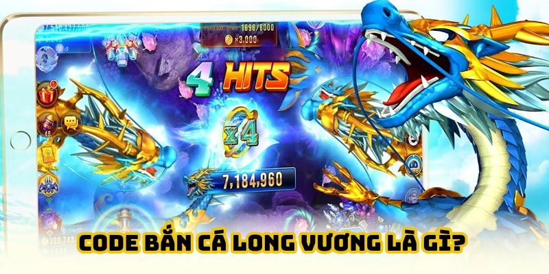 Thông tin cơ bản về mã code bắn cá long vương cho ngư thủ