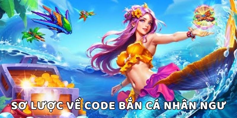 Sơ lược về code bắn cá nhân ngư